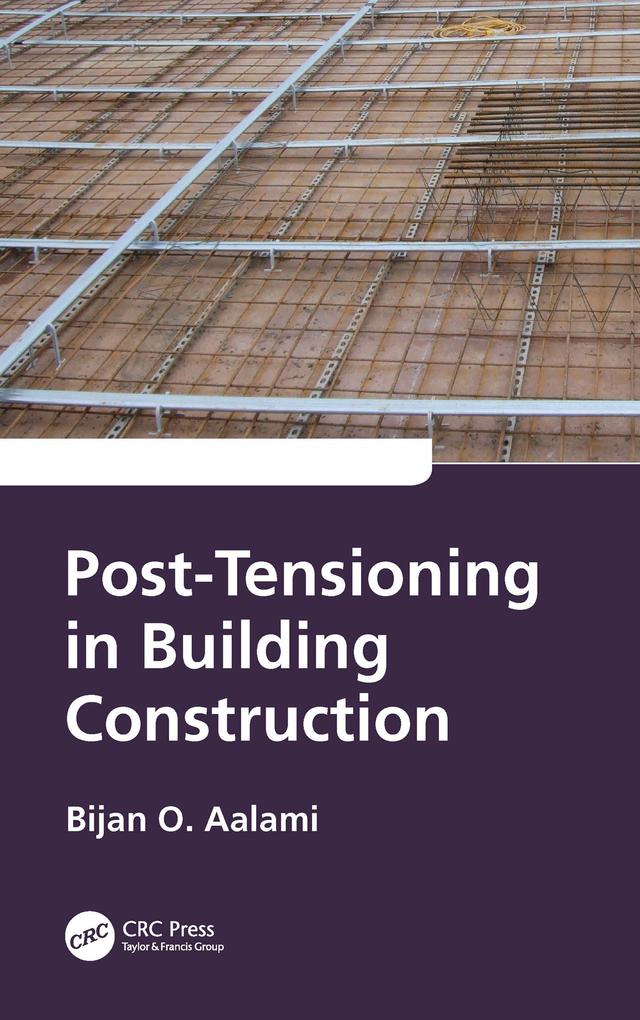 Post-Tensioning in Building Construction by Bijan O. Aalami