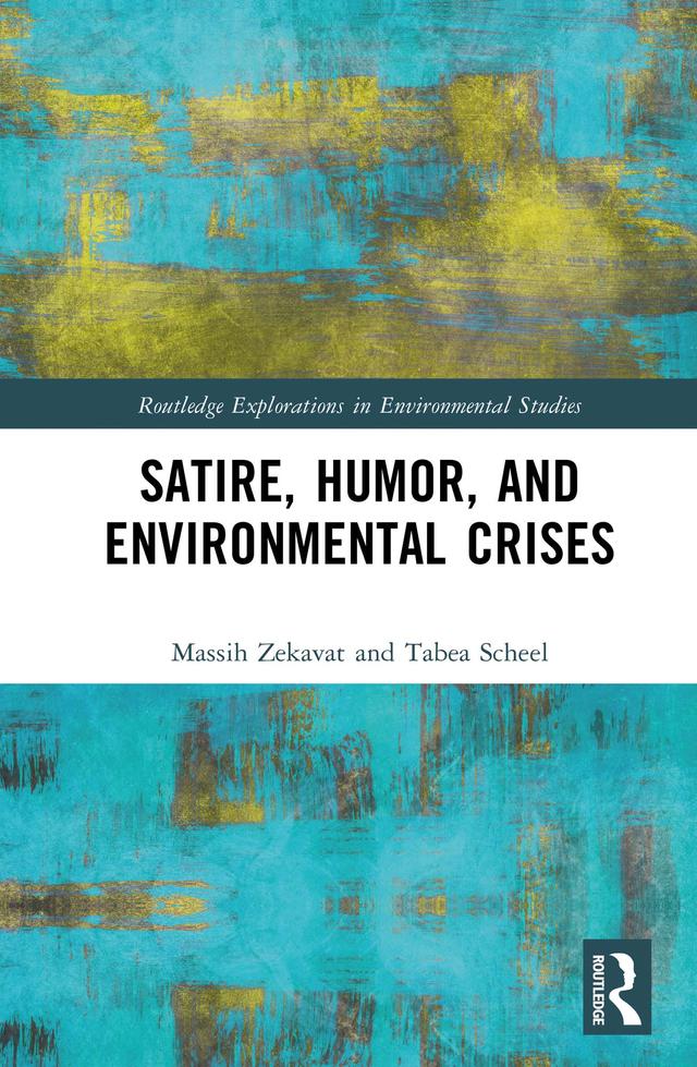 Satire, Humor, and Environmental Crises by Massih Zekavat, Tabea Scheel
