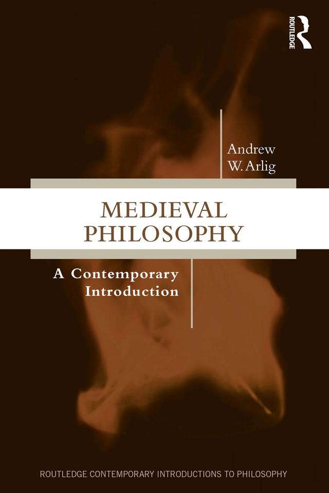 Medieval Philosophy by Andrew W Arlig