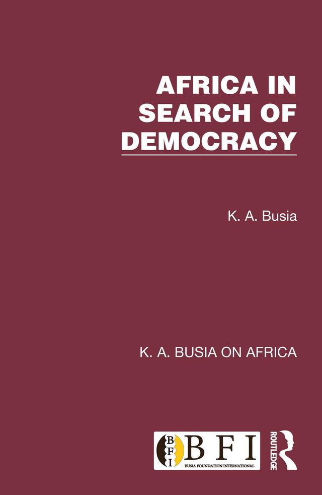 Africa in Search of Democracy by K. A. Busia