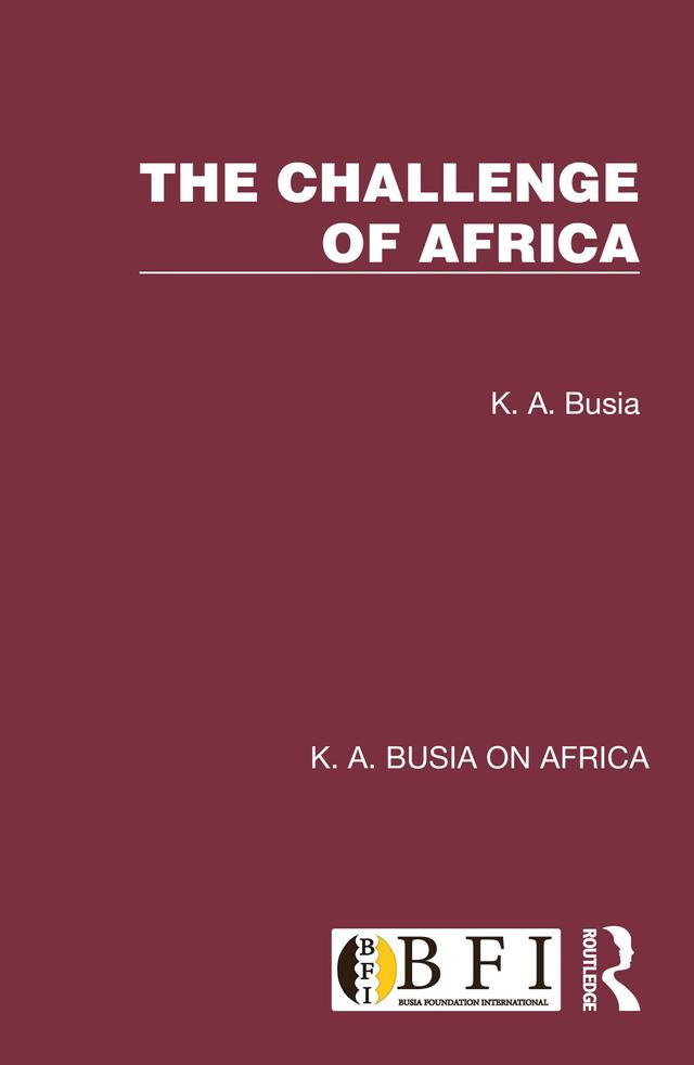 The Challenge of Africa by K. A. Busia