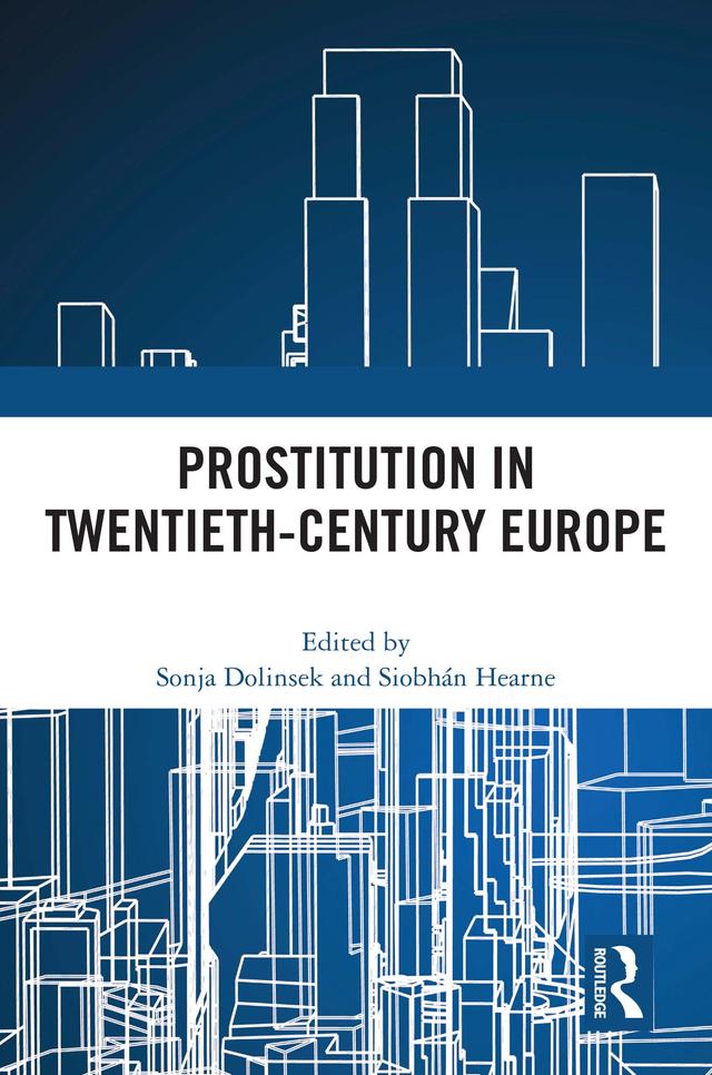 Prostitution in Twentieth-Century Europe by Siobhán Hearne, Sonja Dolinsek