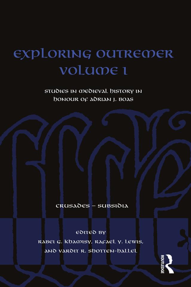Exploring Outremer Volume I by Rabei G. Khamisy, Rafael Y. Lewis, Vardit R. Shotten-Hallel