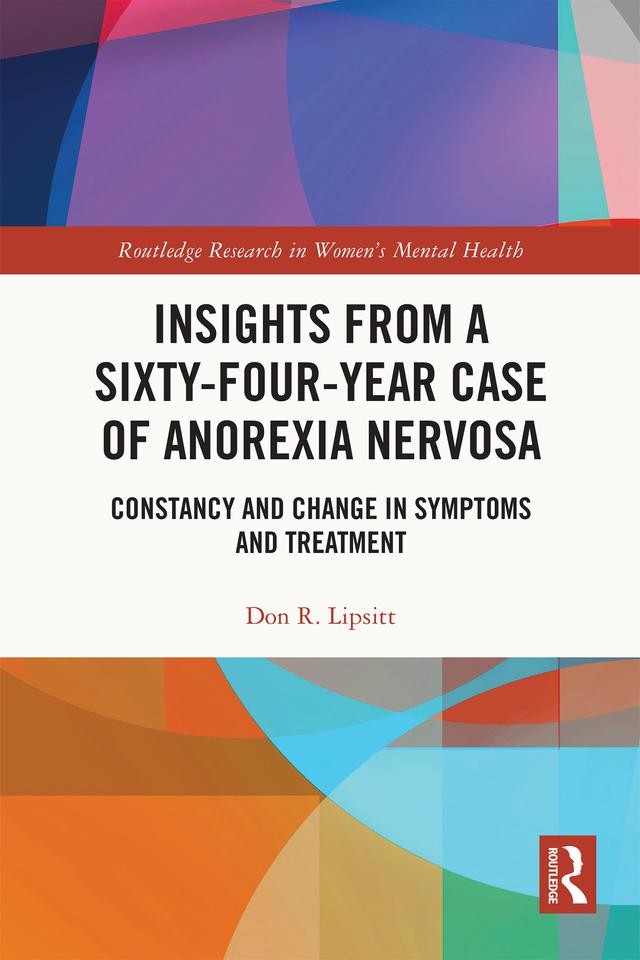 Insights from a Sixty-Four-Year Case of Anorexia Nervosa by Don R. Lipsitt