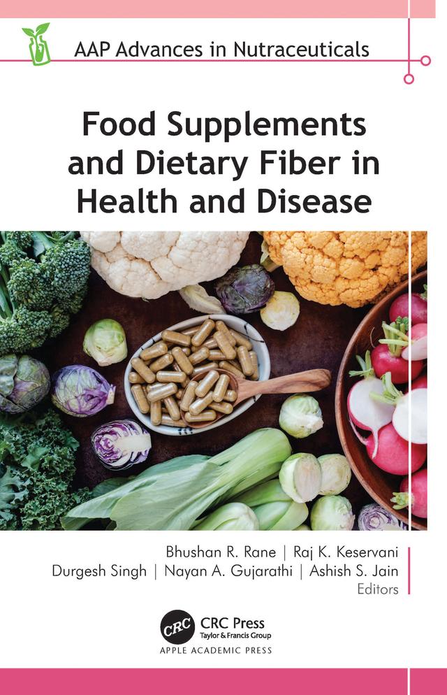 Food Supplements and Dietary Fiber in Health and Disease by Ashish S. Jain, Bhushan R. Rane, Durgesh Singh, Nayan A. Gujarathi, Raj K. Keservani