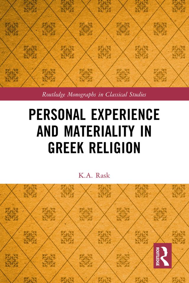 Personal Experience and Materiality in Greek Religion by K.A. Rask