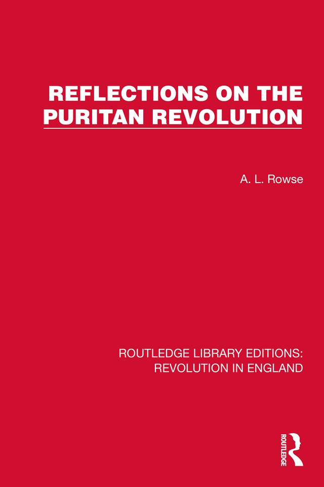 Reflections on the Puritan Revolution by A.L. Rowse