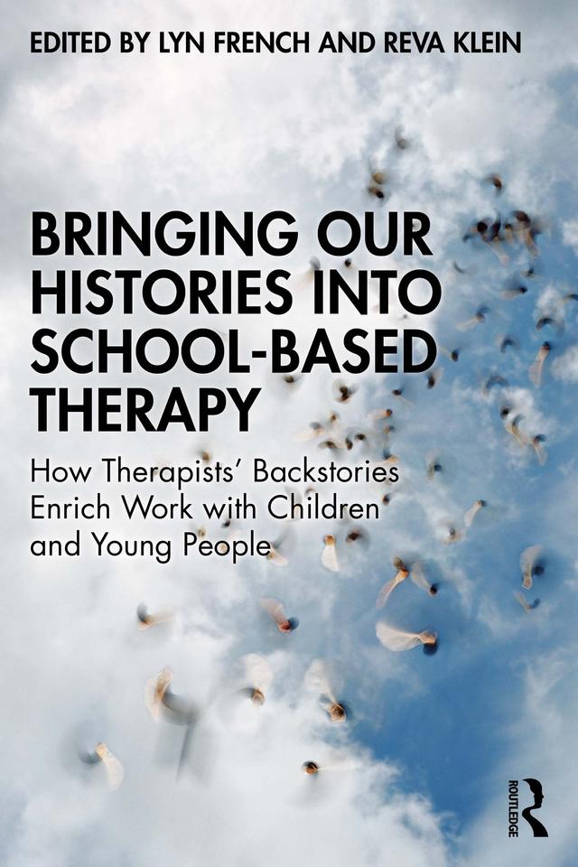 Bringing Our Histories into School-Based Therapy by Lyn French, Reva Klein