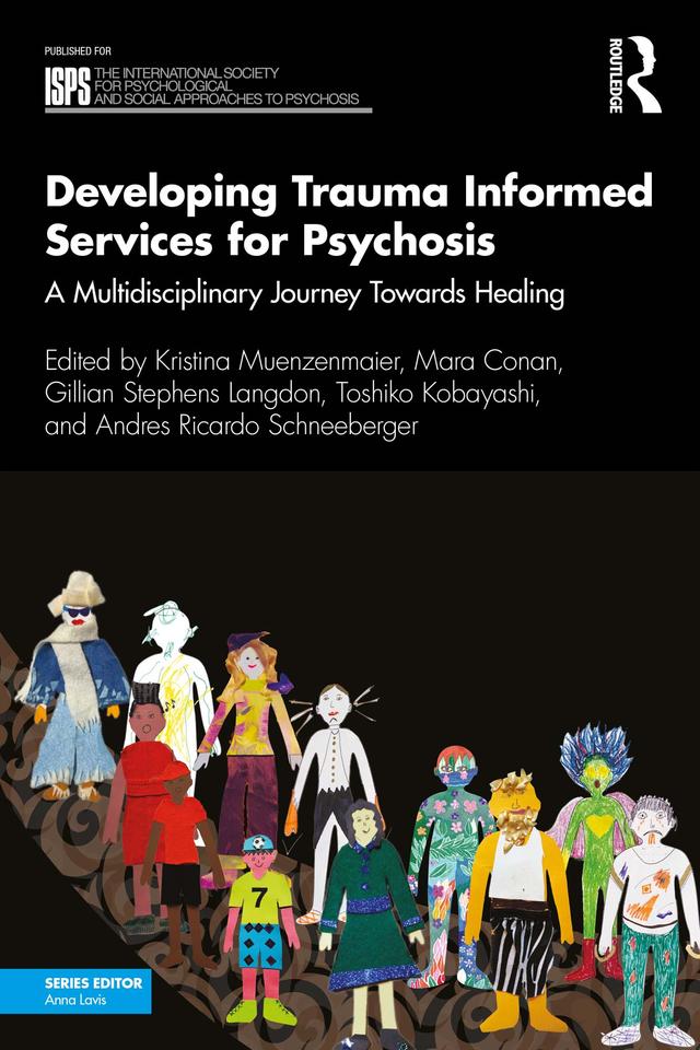 Developing Trauma Informed Services for Psychosis by Andres Ricardo Schneeberger, Gillian Stephens Langdon, Kristina Muenzenmaier, Mara Conan, Toshiko Kobayashi