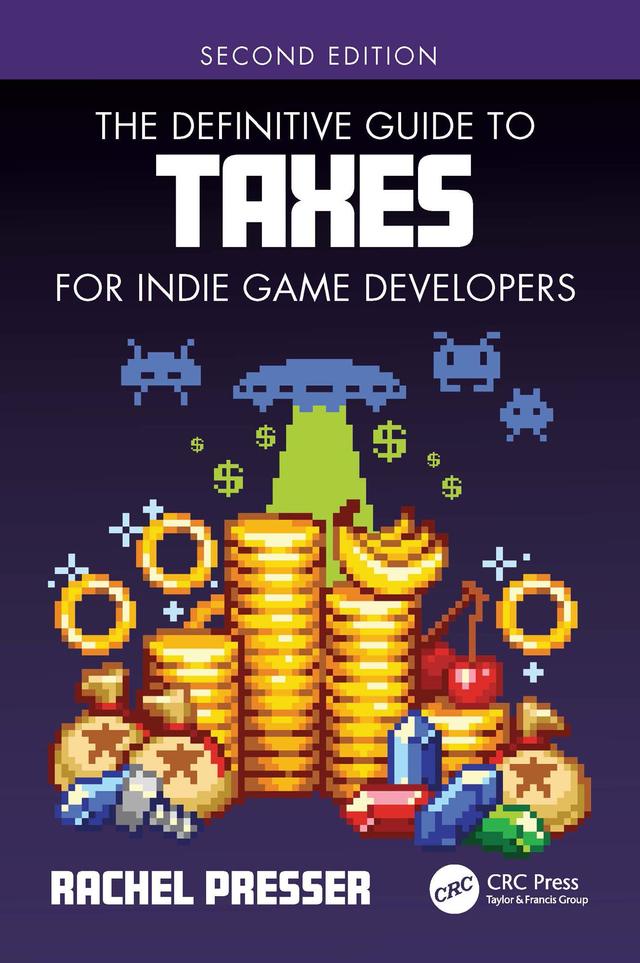 The Definitive Guide to Taxes for Indie Game Developers by Rachel Presser