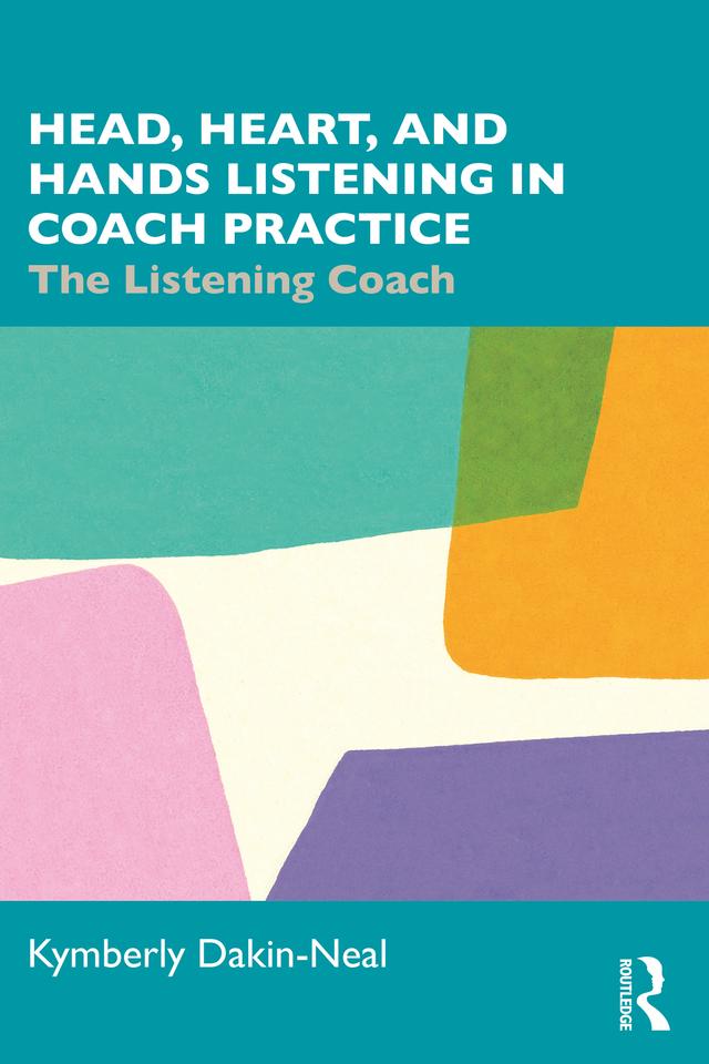 Head, Heart, and Hands Listening in Coach Practice by Kymberly Dakin-Neal