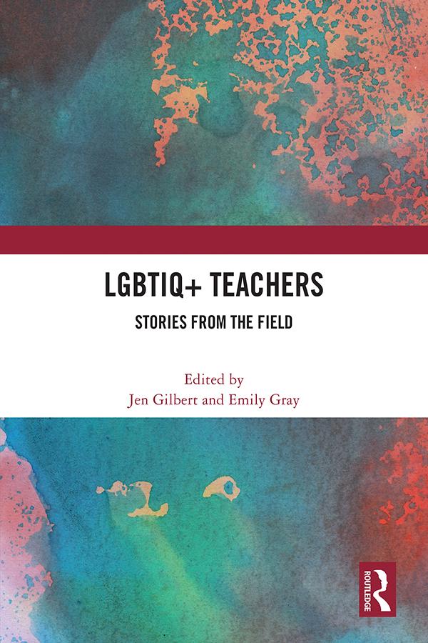 LGBTIQ+ Teachers by Emily Gray, Jen Gilbert