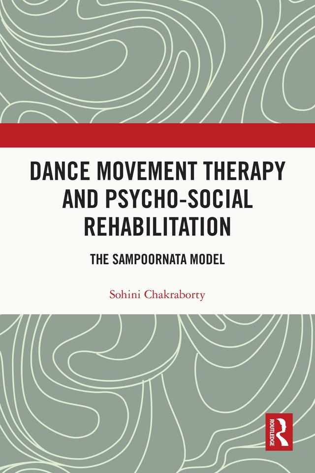 Dance Movement Therapy and Psycho-social Rehabilitation by Sohini Chakraborty