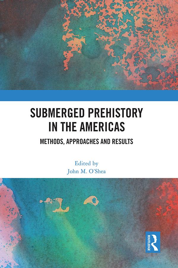 Submerged Prehistory in the Americas by John M. O’Shea