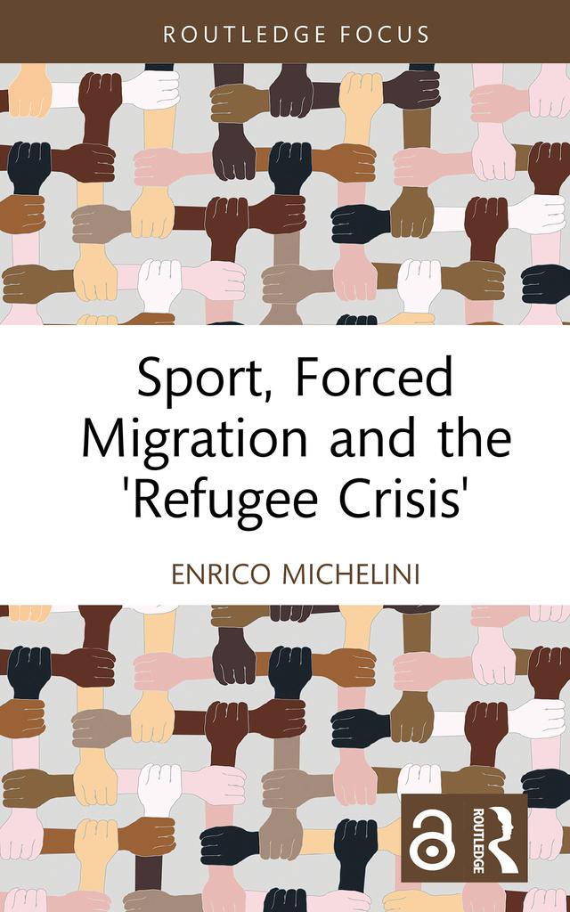 Sport, Forced Migration and the 'Refugee Crisis' by Enrico Michelini