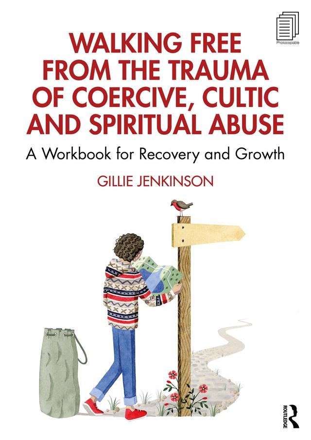 Walking Free from the Trauma of Coercive, Cultic and Spiritual Abuse by Gillie Jenkinson
