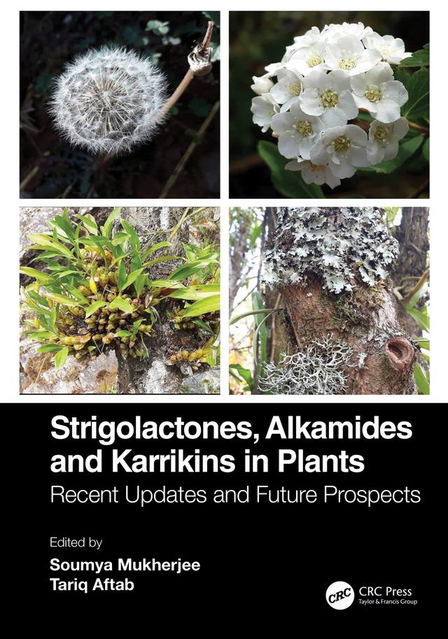 Strigolactones, Alkamides and Karrikins in Plants by Soumya Mukherjee, Tariq Aftab