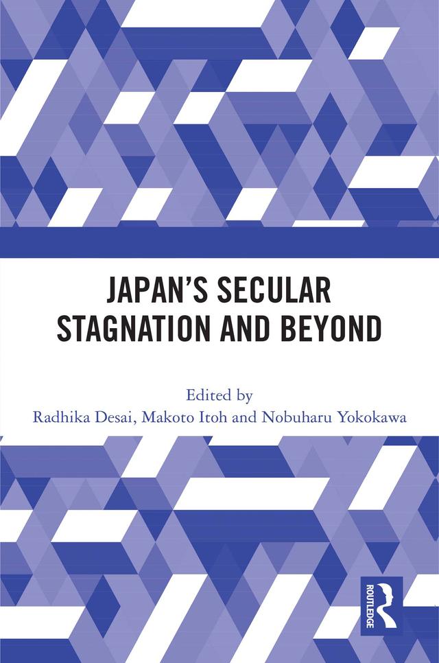 Japan’s Secular Stagnation and Beyond by Makoto Itoh, Nobuharu Yokokawa, Radhika Desai