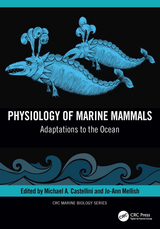 Physiology of Marine Mammals by Jo-Ann Mellish, Michael Castellini