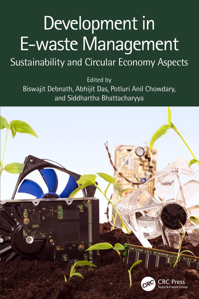 Development in E-waste Management by Abhijit Das, Biswajit Debnath, Potluri Anil Chowdary, Siddhartha Bhattacharyya