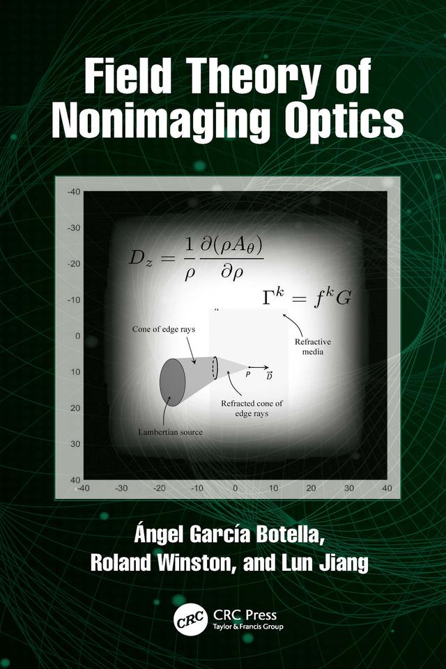 Field Theory of Nonimaging Optics by Angel Garcia-Botella, Lun Jiang, Roland Winston