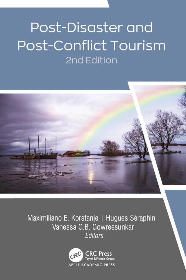 Post-Disaster and Post-Conflict Tourism, 2nd Edition by Hugues Séraphin, Maximiliano E. Korstanje, Vanessa G. B. Gowreesunkar