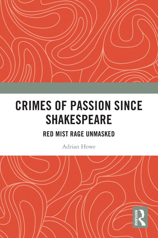 Crimes of Passion Since Shakespeare by Adrian Howe
