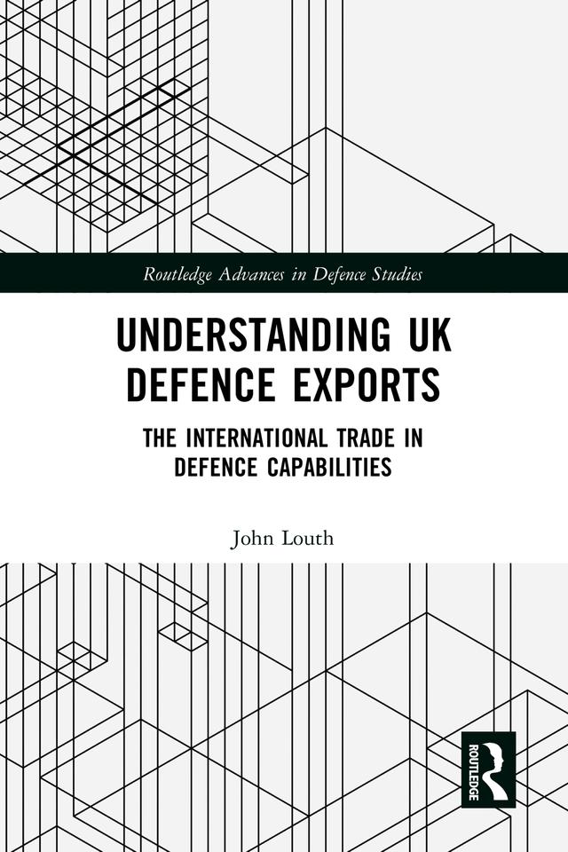Understanding UK Defence Exports by John Louth