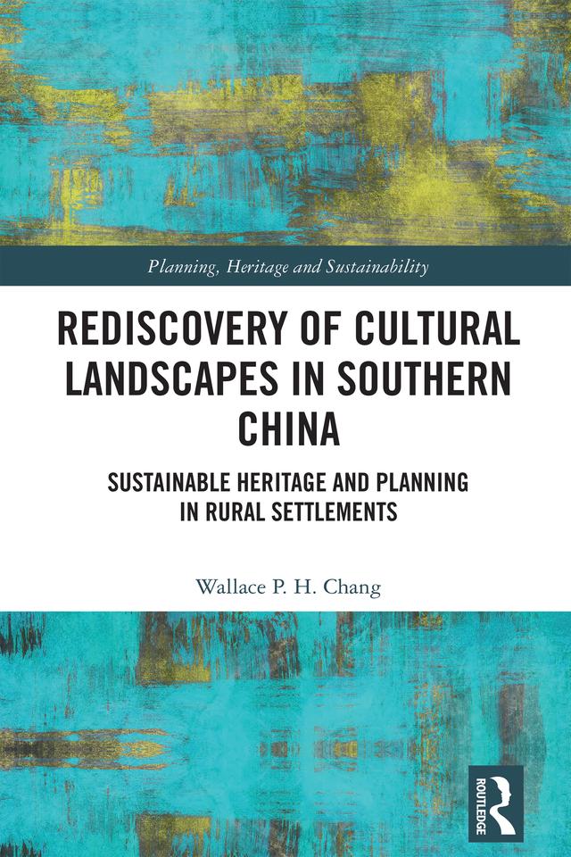 Rediscovery of Cultural Landscapes in Southern China by Wallace P.H. Chang