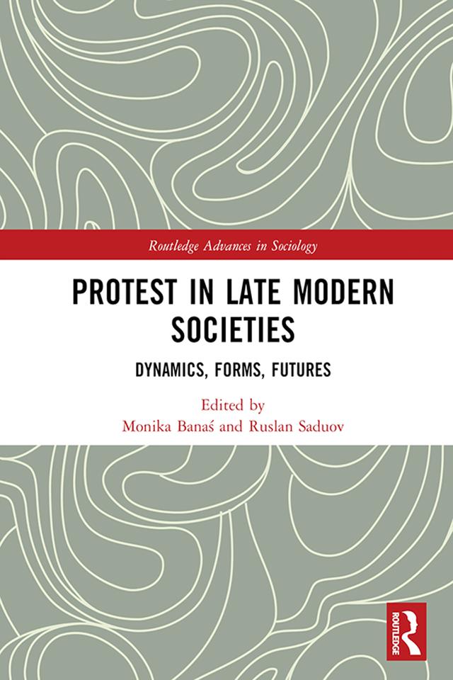 Protest in Late Modern Societies by Monika Banaś, Ruslan Saduov