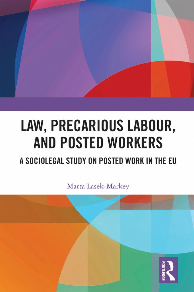 Law, Precarious Labour and Posted Workers by Marta Lasek-Markey