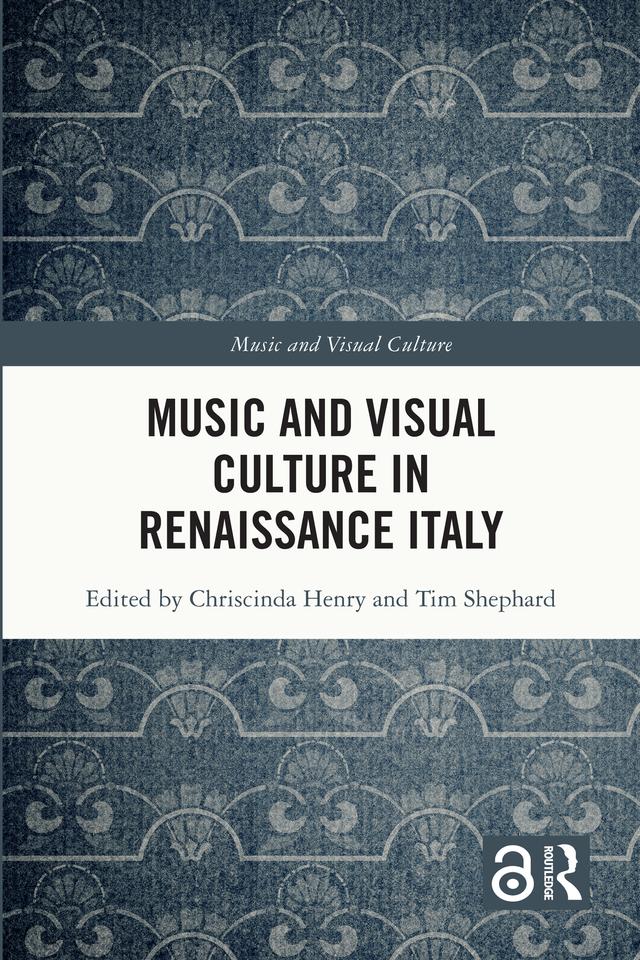 Music and Visual Culture in Renaissance Italy by Chriscinda Henry, Tim Shephard