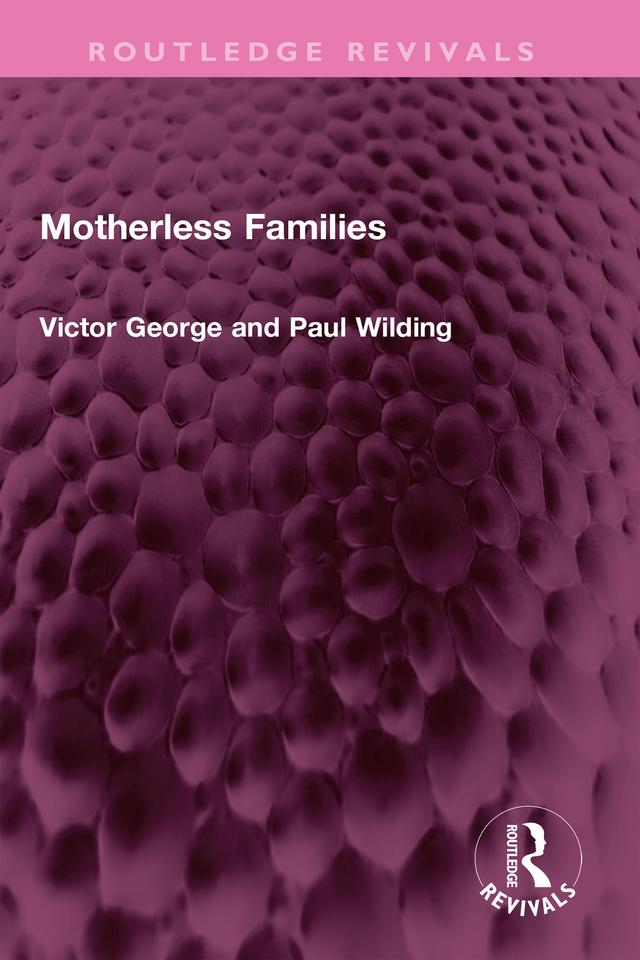 Motherless Families by Profesor Paul Wilding, Victor George
