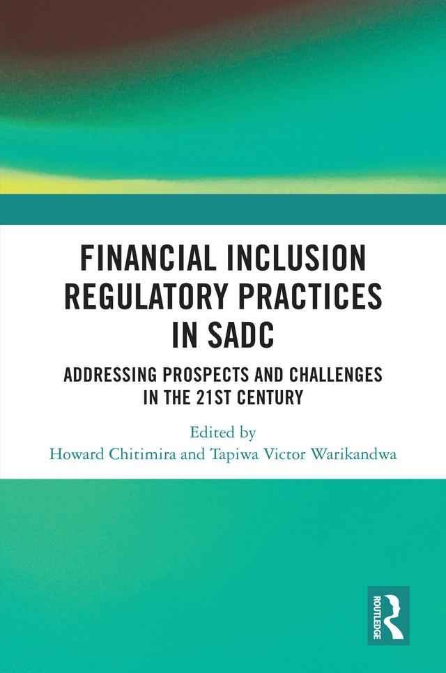 Financial Inclusion Regulatory Practices in SADC by Howard Chitimira, Tapiwa Warikandwa