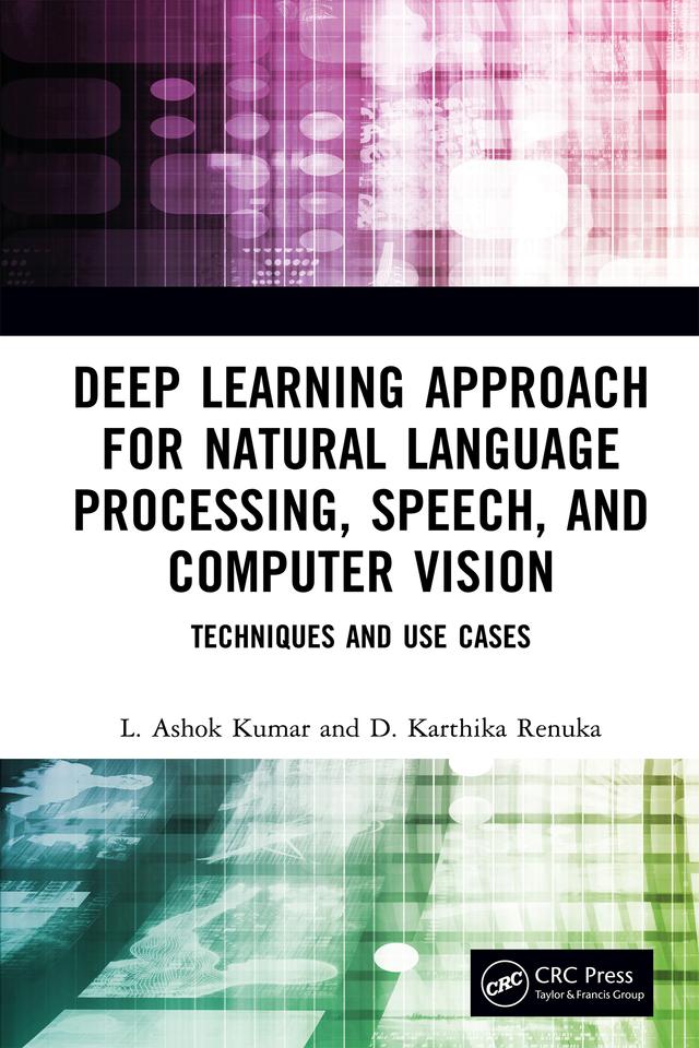 Deep Learning Approach for Natural Language Processing, Speech, and Computer Vision by D. Karthika Renuka, L. Ashok Kumar