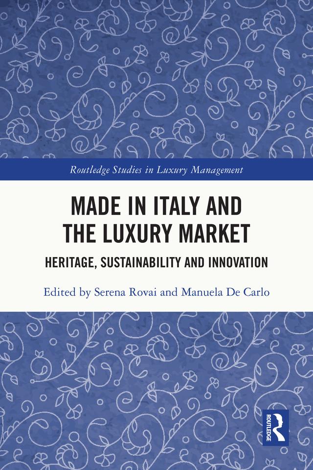 Made in Italy and the Luxury Market by Manuela De Carlo, Serena Rovai