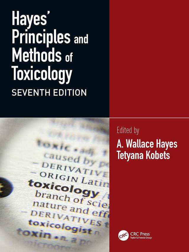 Hayes' Principles and Methods of Toxicology by A. Wallace Hayes, Tetyana Kobets