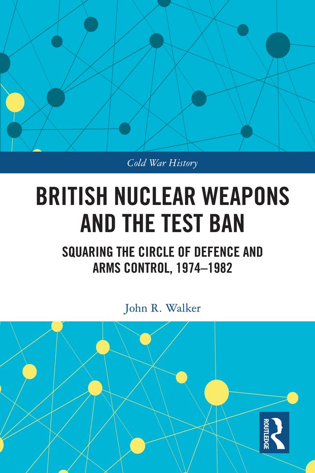 British Nuclear Weapons and the Test Ban by John Walker