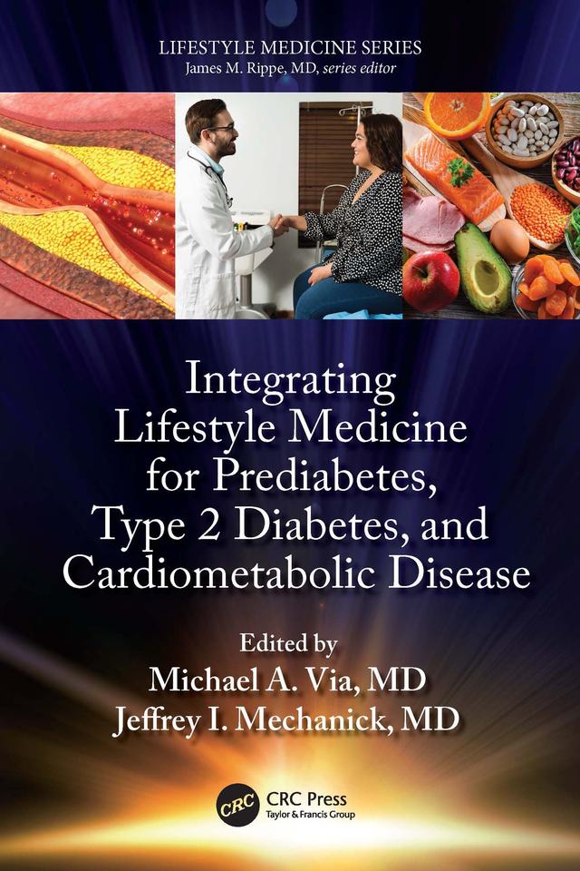 Integrating Lifestyle Medicine for Prediabetes, Type 2 Diabetes, and Cardiometabolic Disease by Jeffrey Mechanick, Michael Via