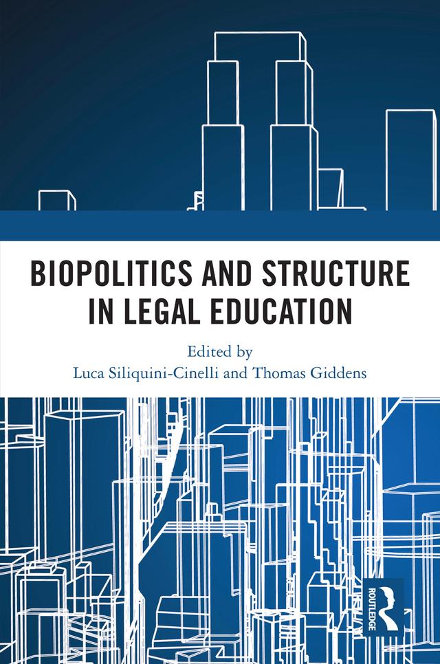 Biopolitics and Structure in Legal Education by Luca Siliquini-Cinelli, Thomas Giddens