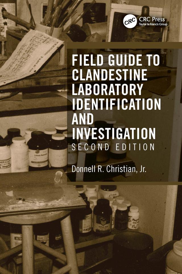 Field Guide to Clandestine Laboratory Identification and Investigation by Donnell R. Christian, Jr.