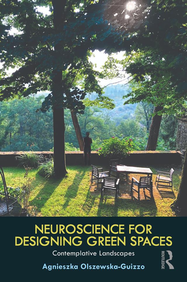 Neuroscience for Designing Green Spaces by Agnieszka Olszewska-Guizzo