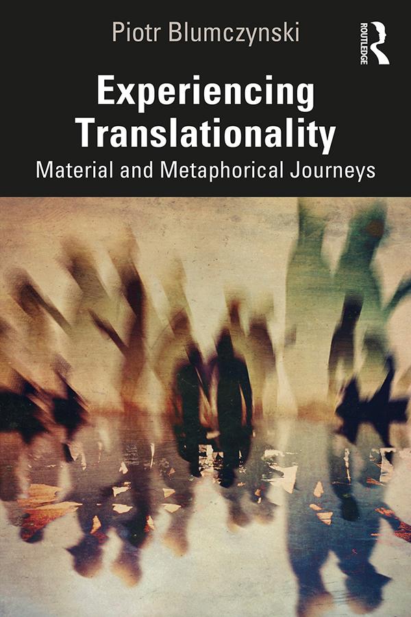 Experiencing Translationality by Piotr Blumczynski