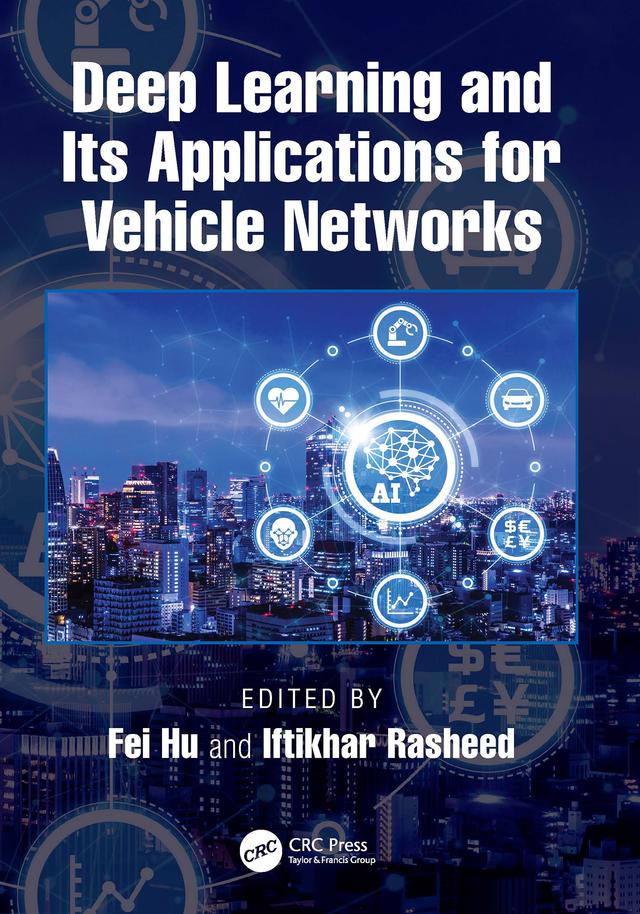 Deep Learning and Its Applications for Vehicle Networks by Fei Hu, Iftikhar Rasheed