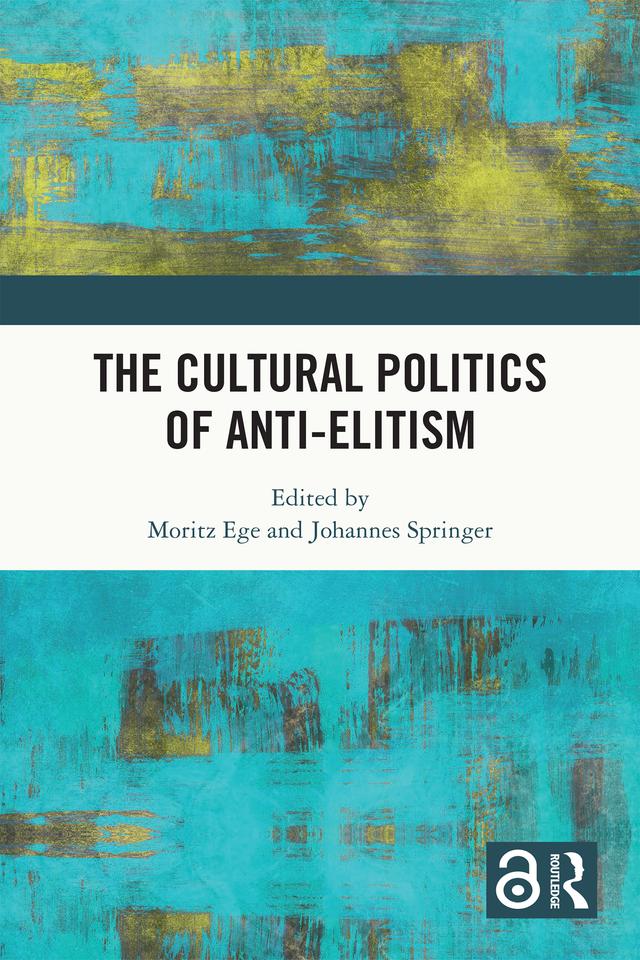 The Cultural Politics of Anti-Elitism by Johannes Springer, Moritz Ege