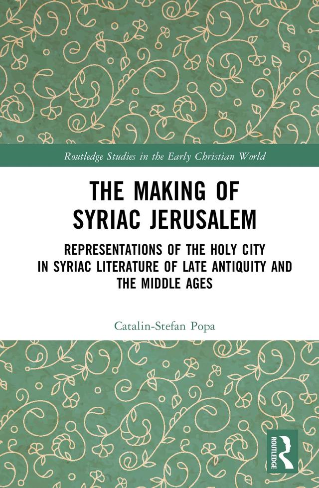 The Making of Syriac Jerusalem by Catalin-Stefan Popa