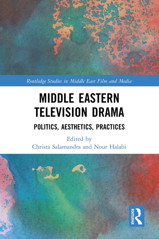 Middle Eastern Television Drama by Christa Salamandra, Nour Halabi