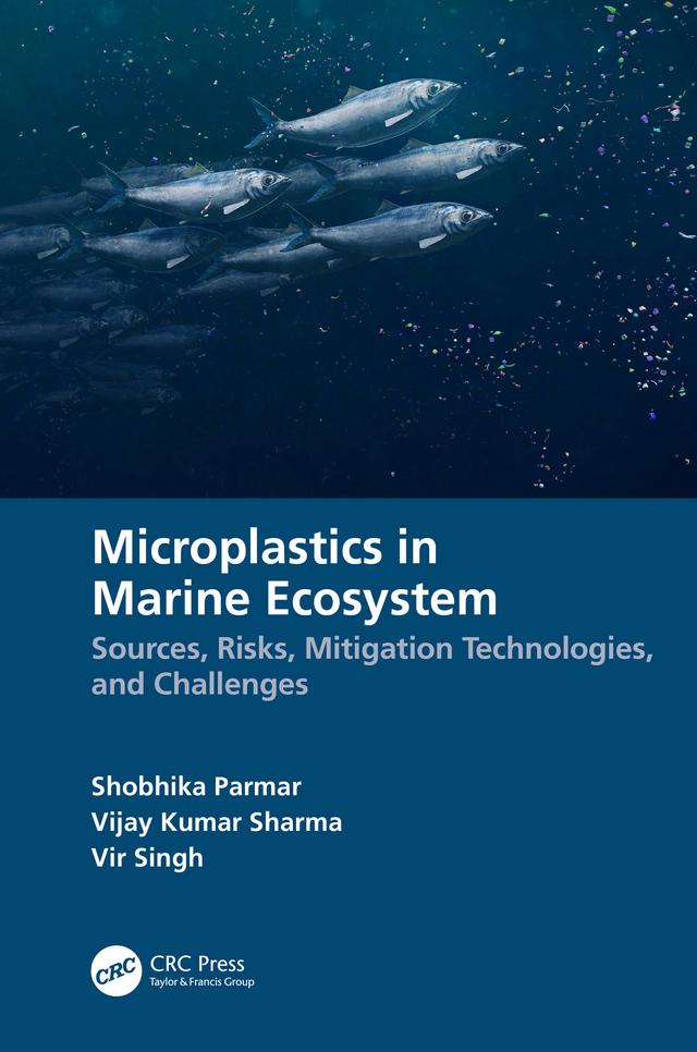 Microplastics in Marine Ecosystem by Shobhika Parmar, Vijay Kumar Sharma, Vir Singh