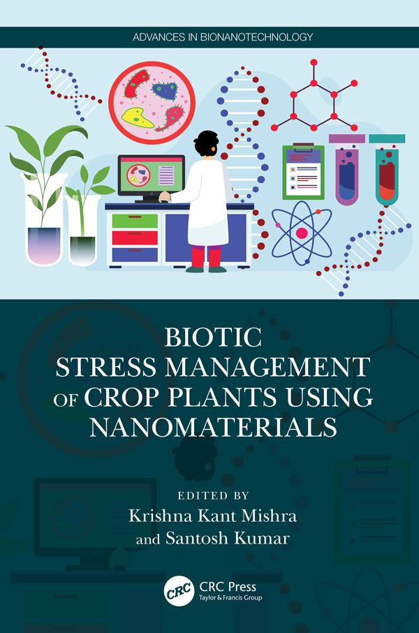 Biotic Stress Management of Crop Plants using Nanomaterials by Krishna Kant Mishra, Santosh Kumar