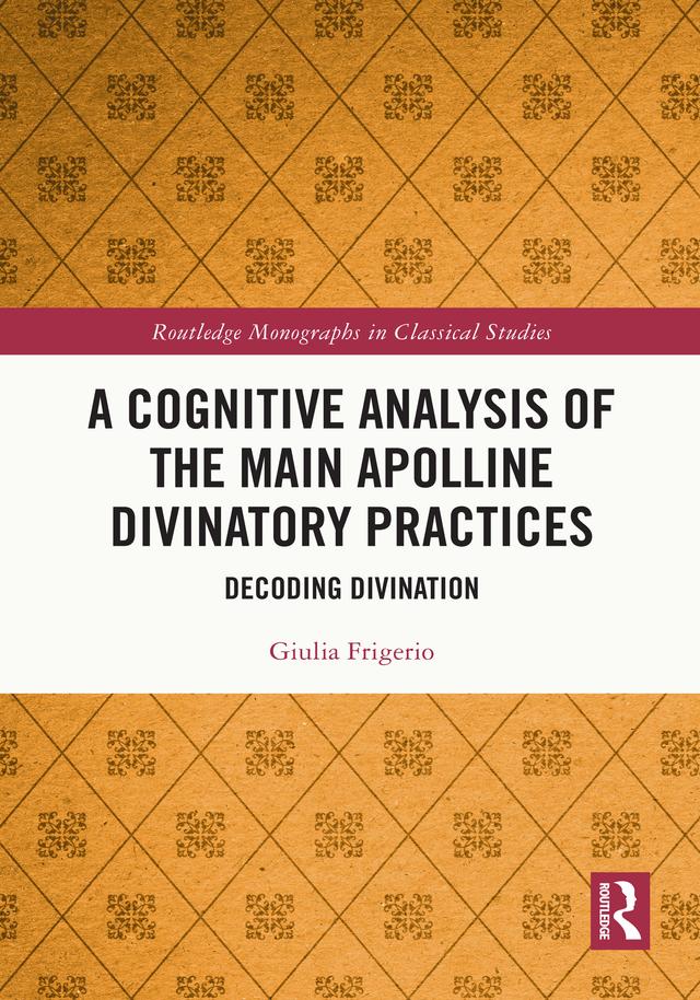 A Cognitive Analysis of the Main Apolline Divinatory Practices by Giulia Frigerio